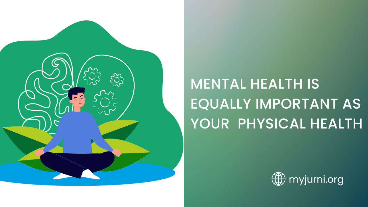 Your mental health is as important as your physical health