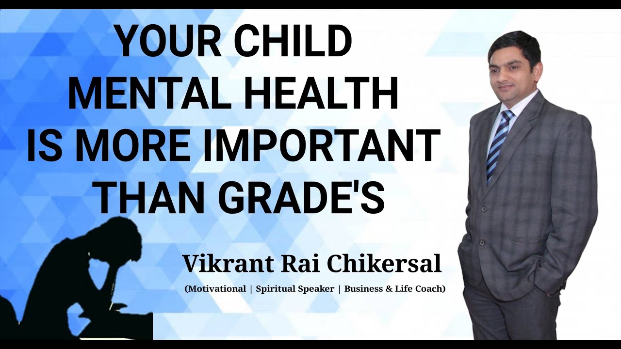 Your child's mental health is more important than grades