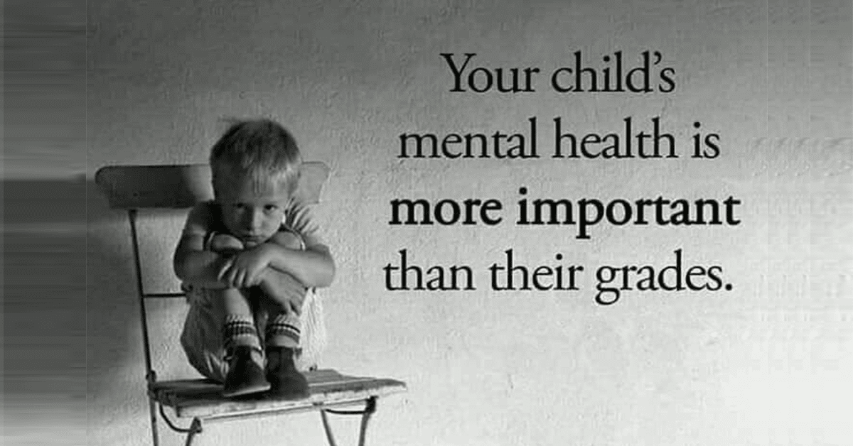 Your childs mental health is more important than their greades